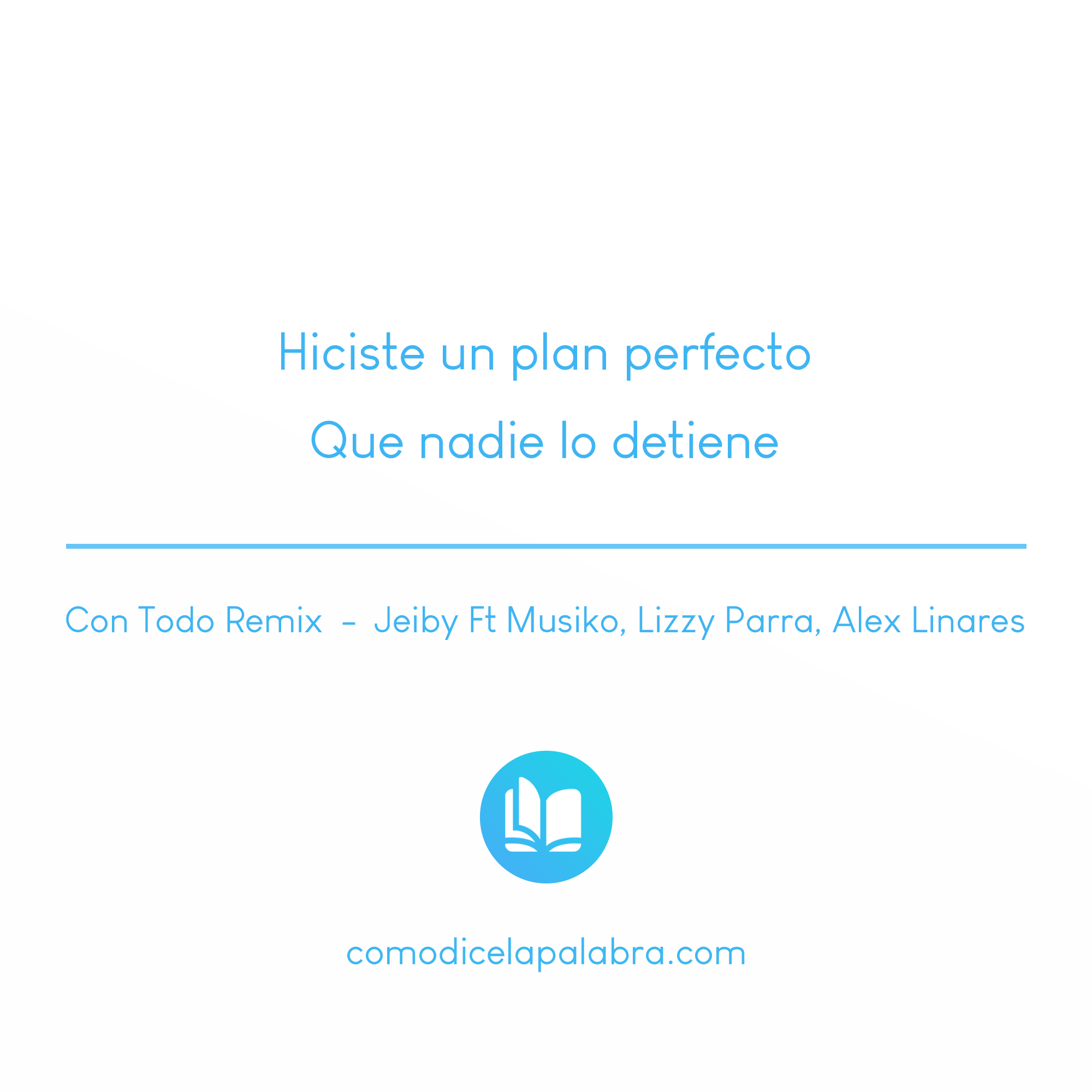 Hiciste un plan perfecto que nadie lo detiene - Jeiby Ft Musiko, Lizzy Parra,  Alex Linares - Con Todo Remix