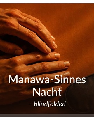 Manawa-Sinnes-Nacht - blindfolded