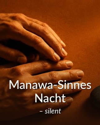Manawa-Sinnes-Nacht – silent