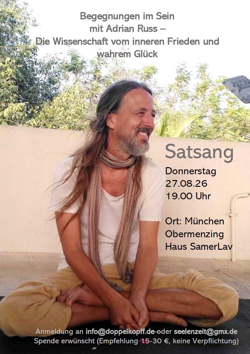 SATSANG Begegnungen im Sein mit Adrian / Advaita – Die Wissenschaft vom inneren Frieden und wahrem Glück