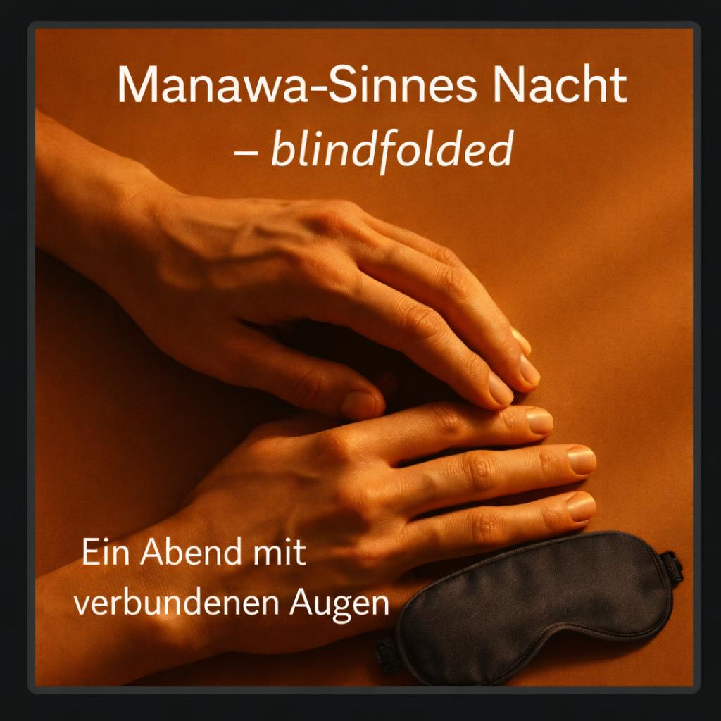 Manawa-Sinnes-Nacht - blindfolded