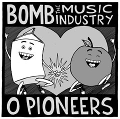 Bomb the Music Industry / O Pioneers cover art