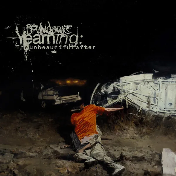 Yearning: The Unbeautiful After by Boundaries