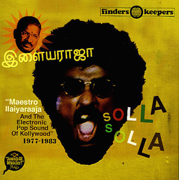 Solla Solla: Maestro Ilaiyaraaja and the Electronic Pop Sound of Kollywood 1977-1983 cover art