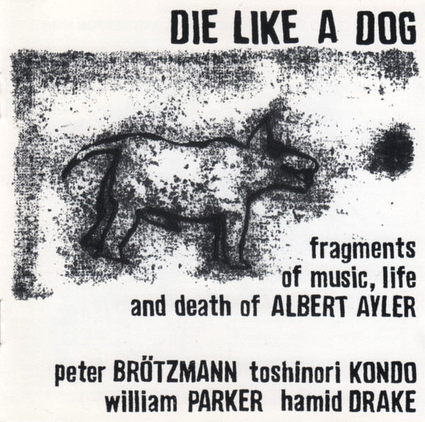 Die Like a Dog: Fragments of Music, Life and Death of Albert Ayler cover art