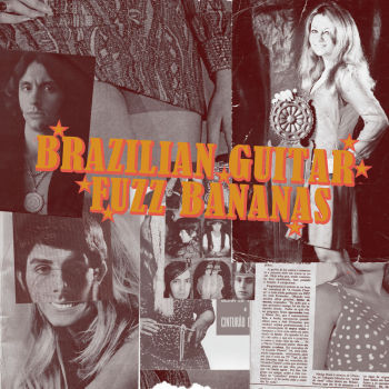 Brazilian Guitar Fuzz Bananas: Tropicália Psychedelic Masterpieces 1967-1976 cover art