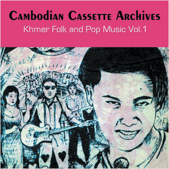 Cambodian Cassette Archives: Khmer Folk & Pop Music Vol. 1 cover art