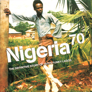 Nigeria 70: The Definitive Story of 1970s Funky Lagos cover art