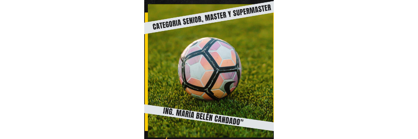 CAMPEONATO DE FÚTBOL COPA " ING. MARÍA BELÉN CANDADO" 2025 CAT MÁSTER 