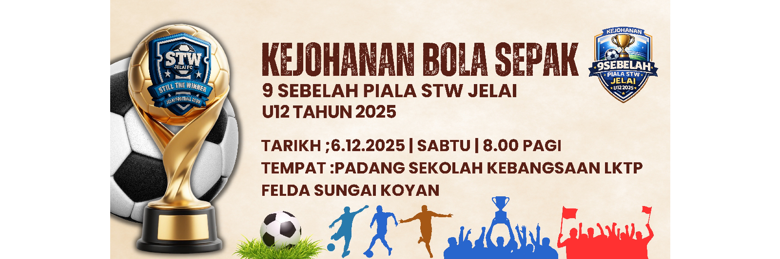 KEJOHANAN BOLA SEPAK 9 SEBELAH PIALA STW JELAI U12 TAHUN 2025