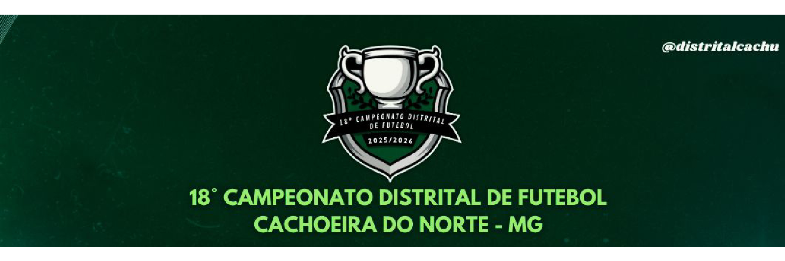18º Campeonato Distrital de Futebol de Cachoeira do Norte 25/26