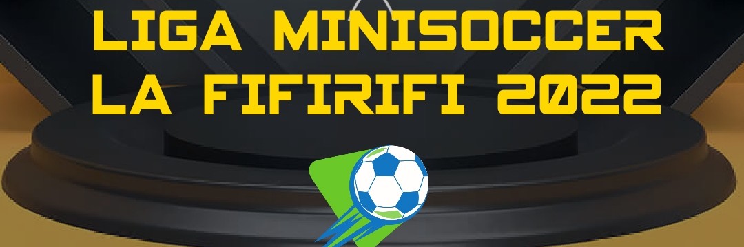 Liga Minisoccer La Fifirifi 2022
