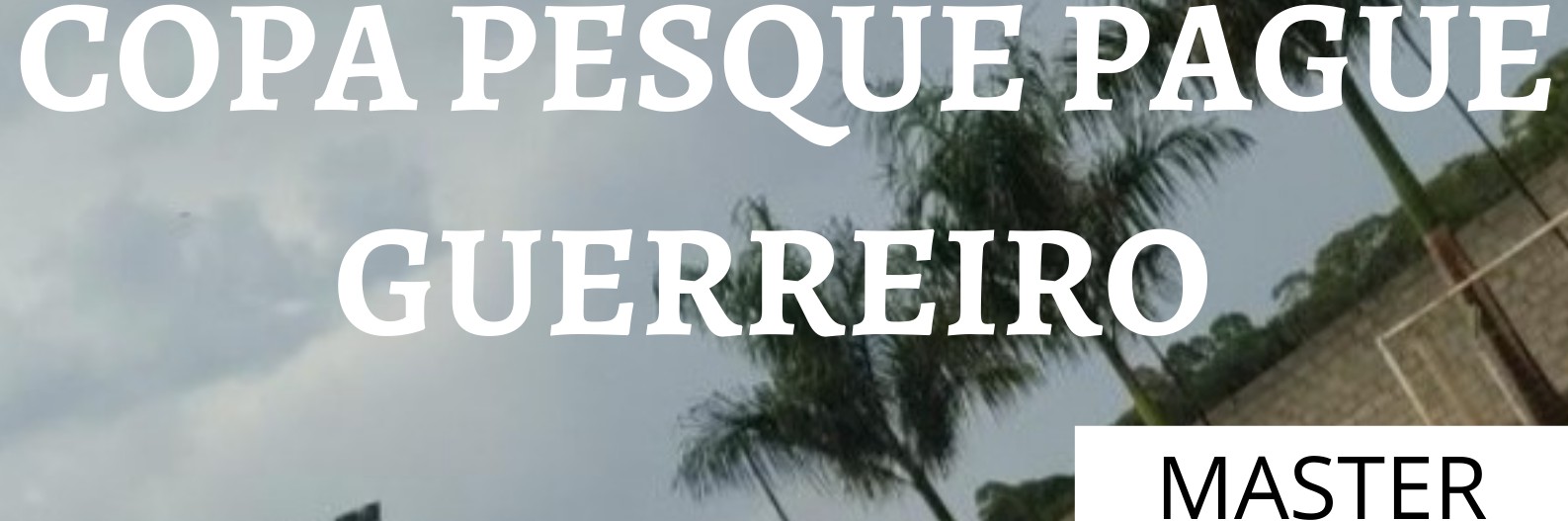 COPA PESQUE PAGUE GUERREIRO 