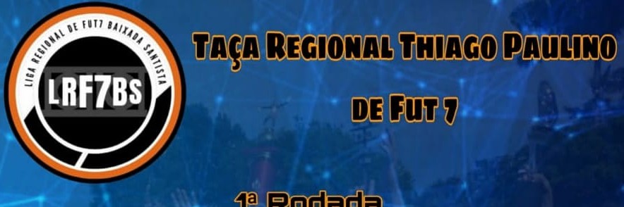 TAÇA REGIONAL THIAGO PAULINO DE FUT7 - LRF7BS