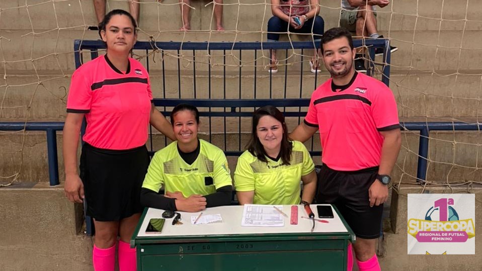 1ª SUPER COPA REGIONAL DE FUTSAL FEMININO  - EQUIPE DE ARBITRAGEM FJS PROMOÇÃO E GESTÃO DE EVENTOS ESPORTIVOS