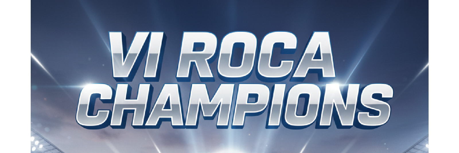 VI Roca Champions