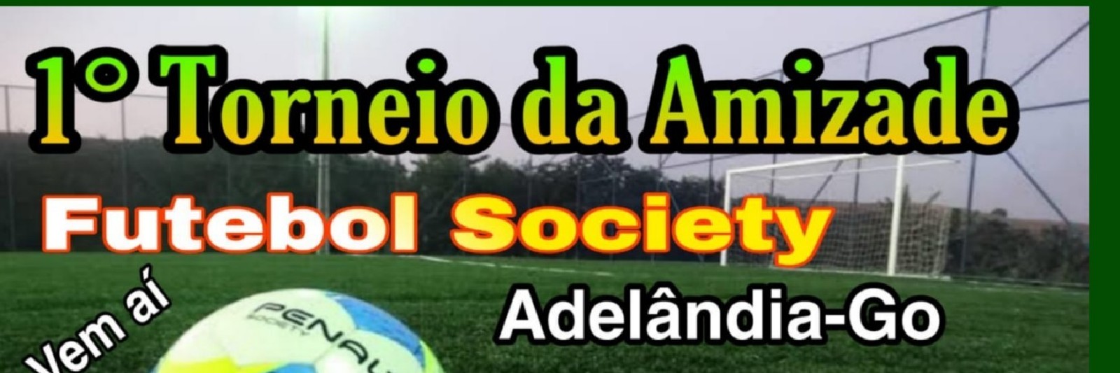 1° Torneio Da Amizade Futebol Society De Adelândia-Go