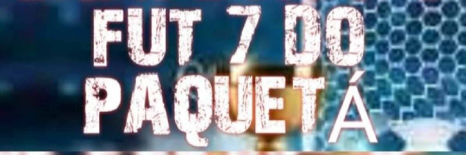    CAMPEONATO FUT 7 DO PAQUETA 2° EDIÇÃO 