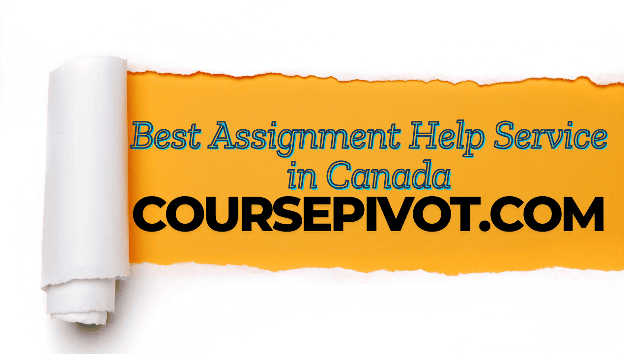 Best assignment writing service in Canada for students — Coursepivot expert homework help