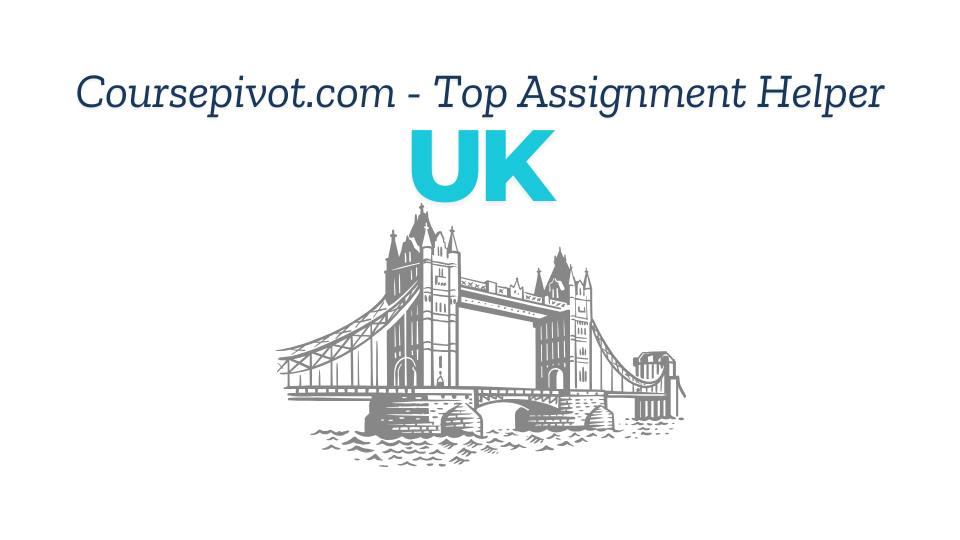 Top assignment helpers UK — Coursepivot essay writing service for UK university students