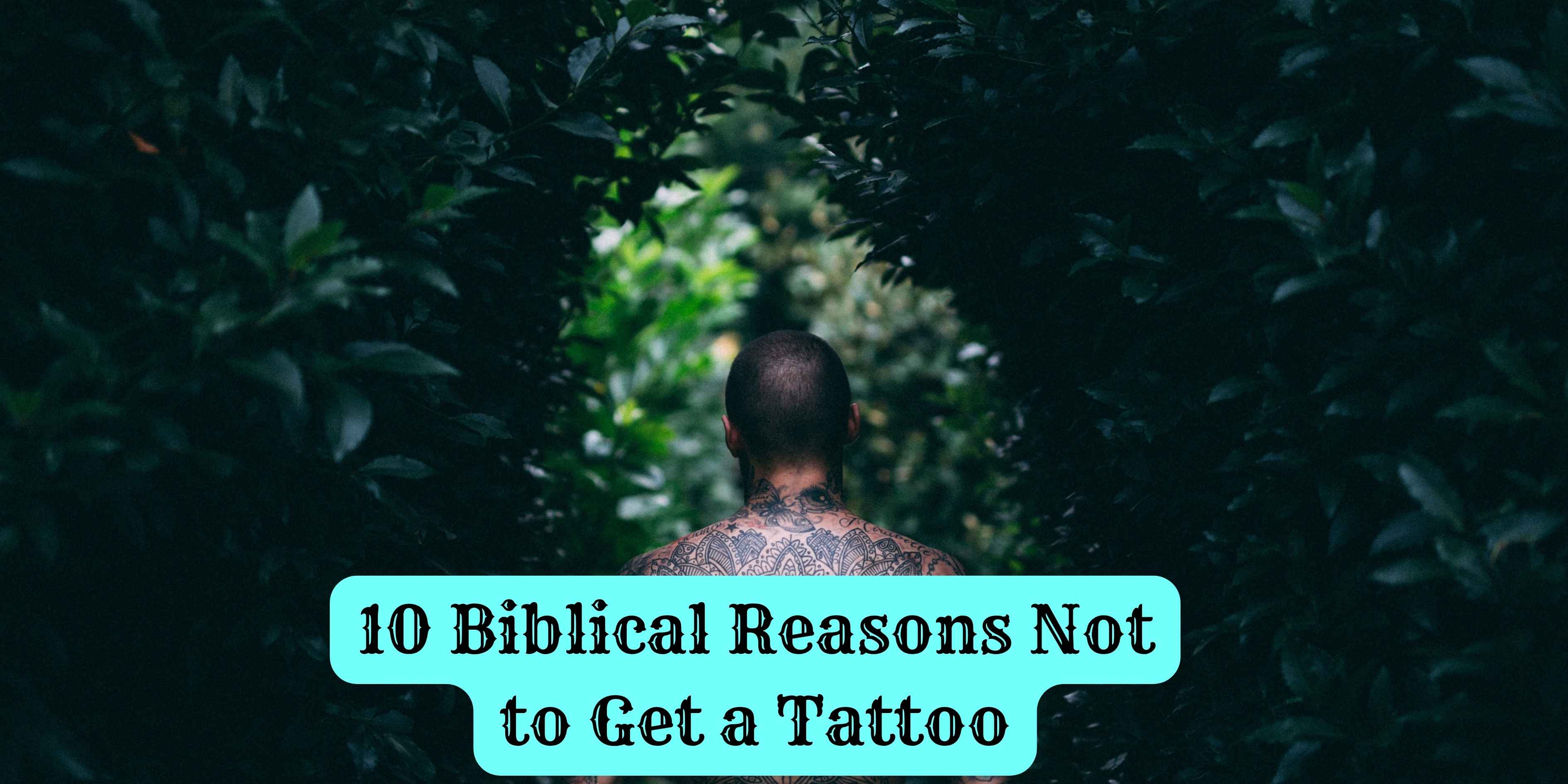 10 Biblical Reasons Not to Get a Tattoo