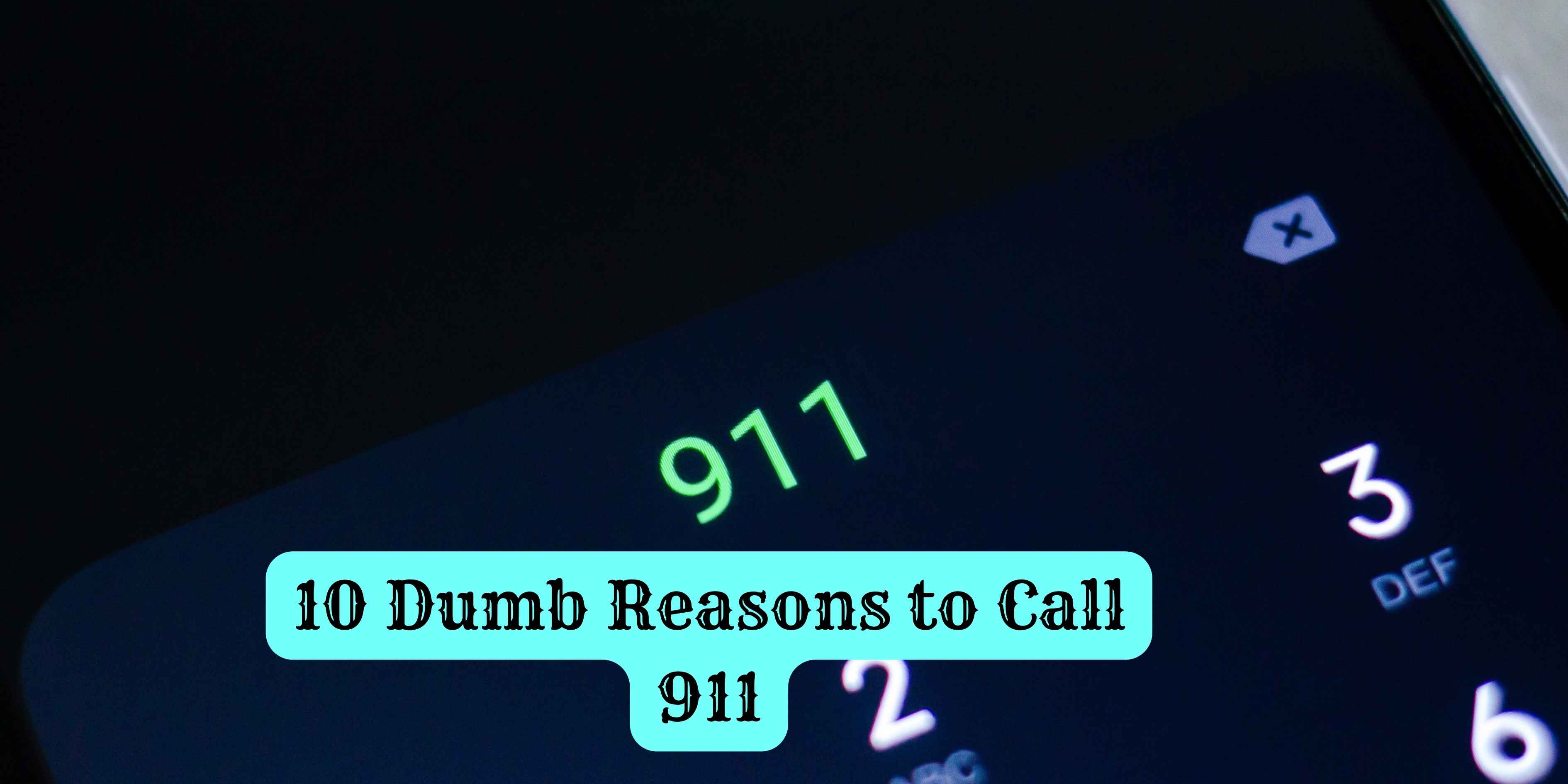 10 Dumb Reasons to Call 911