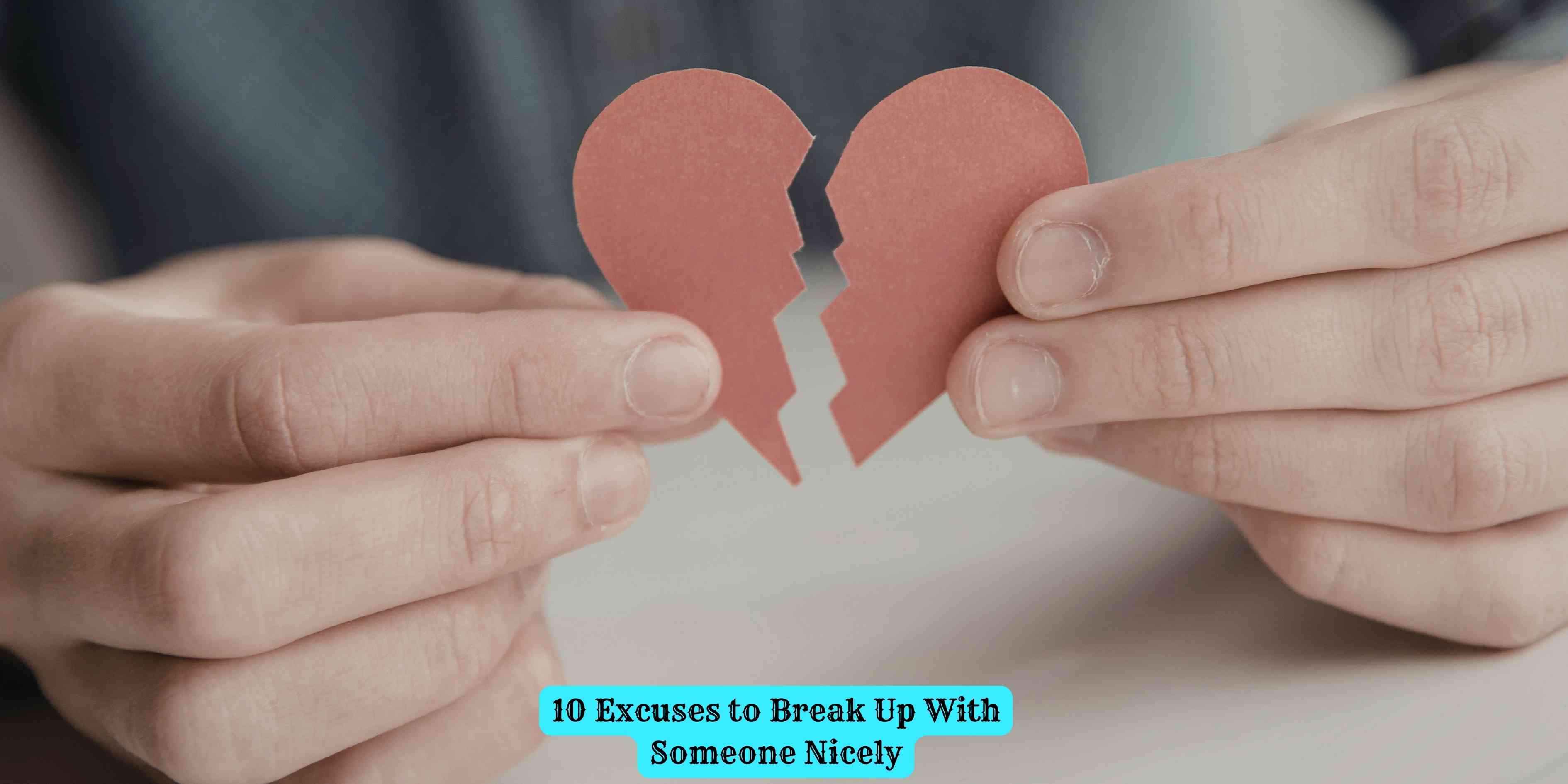 10 Excuses to Break Up With Someone Nicely