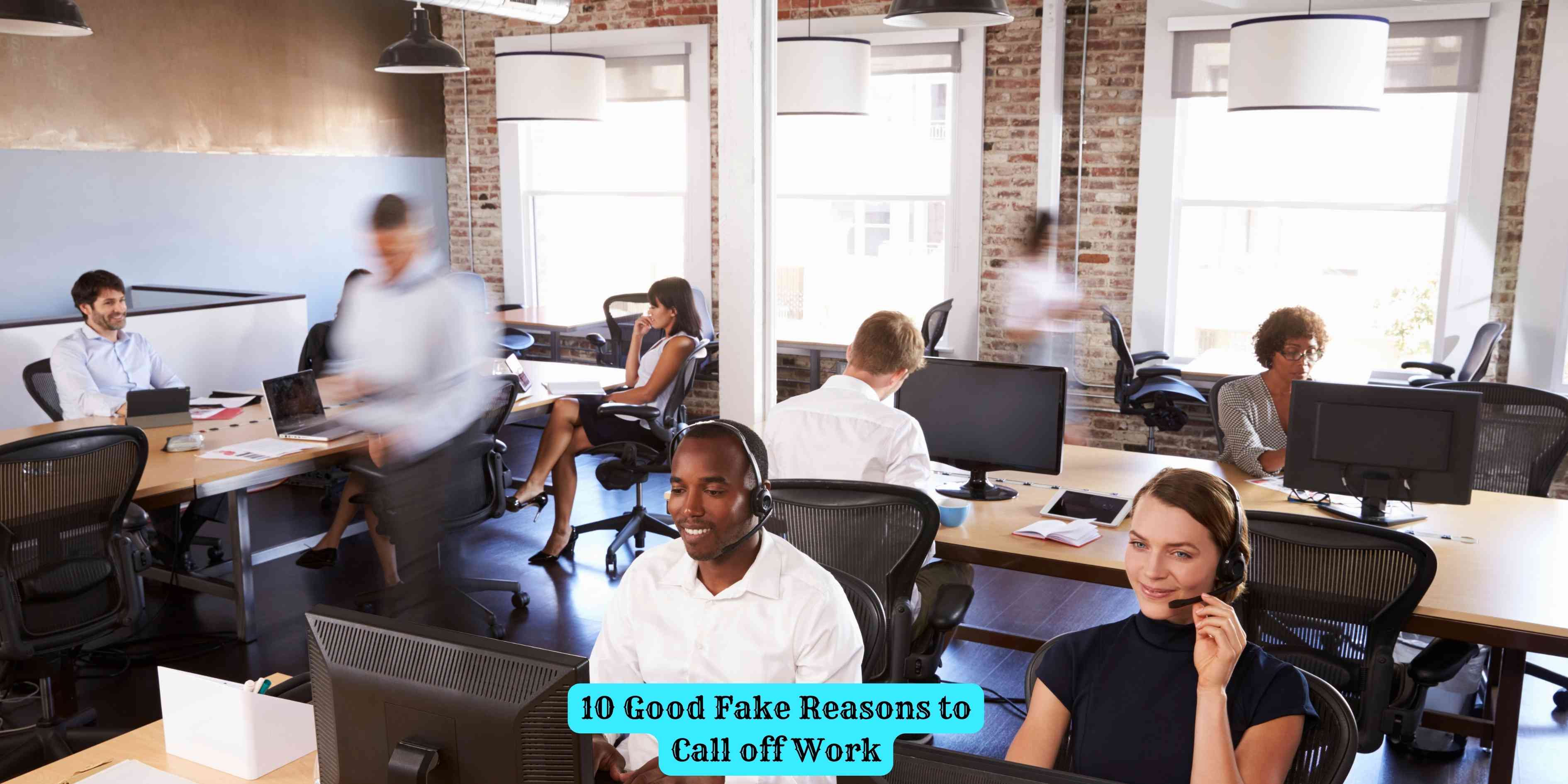 10 Good Fake Reasons to Call off Work
