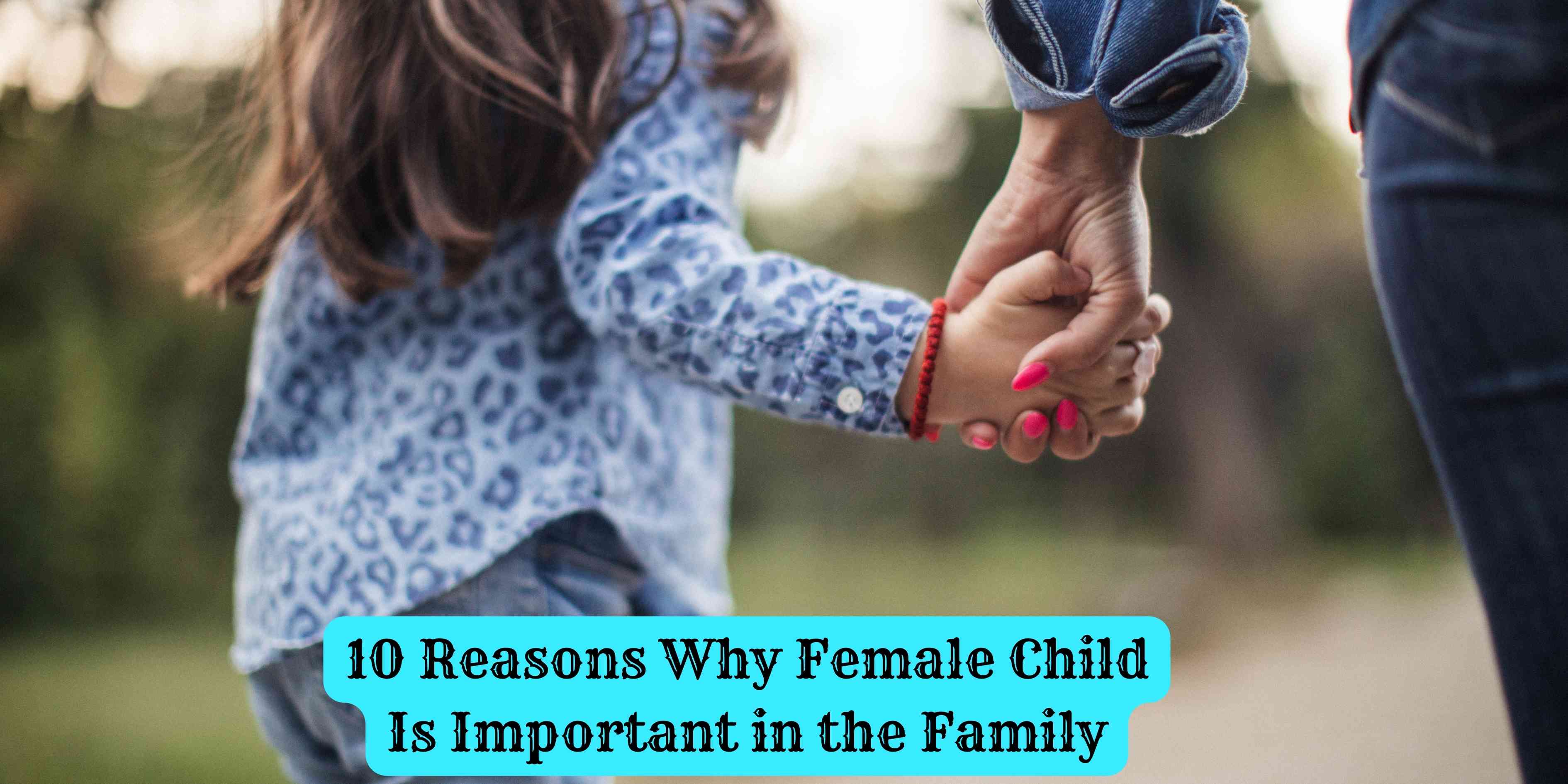 10 Reasons Why Female Child Is Important in the Family
