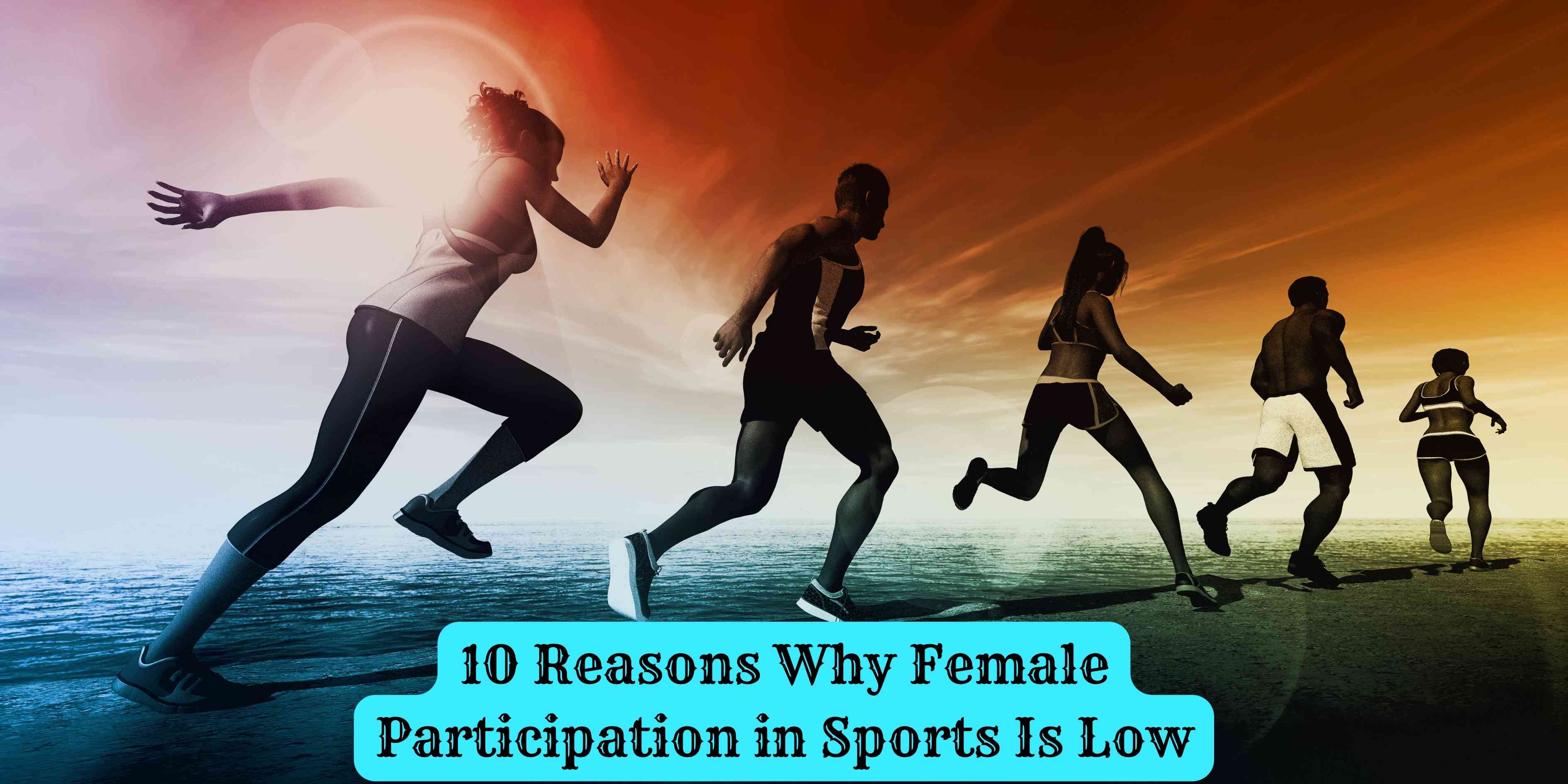 10 Reasons Why Female Participation in Sports Is Low