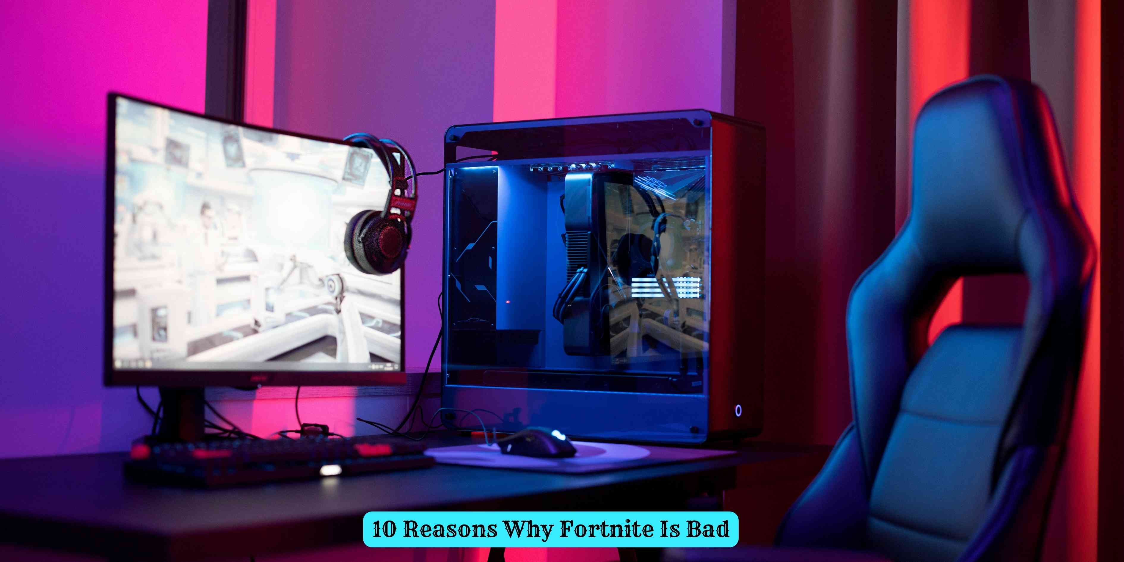 10 Reasons Why Fortnite Is Bad