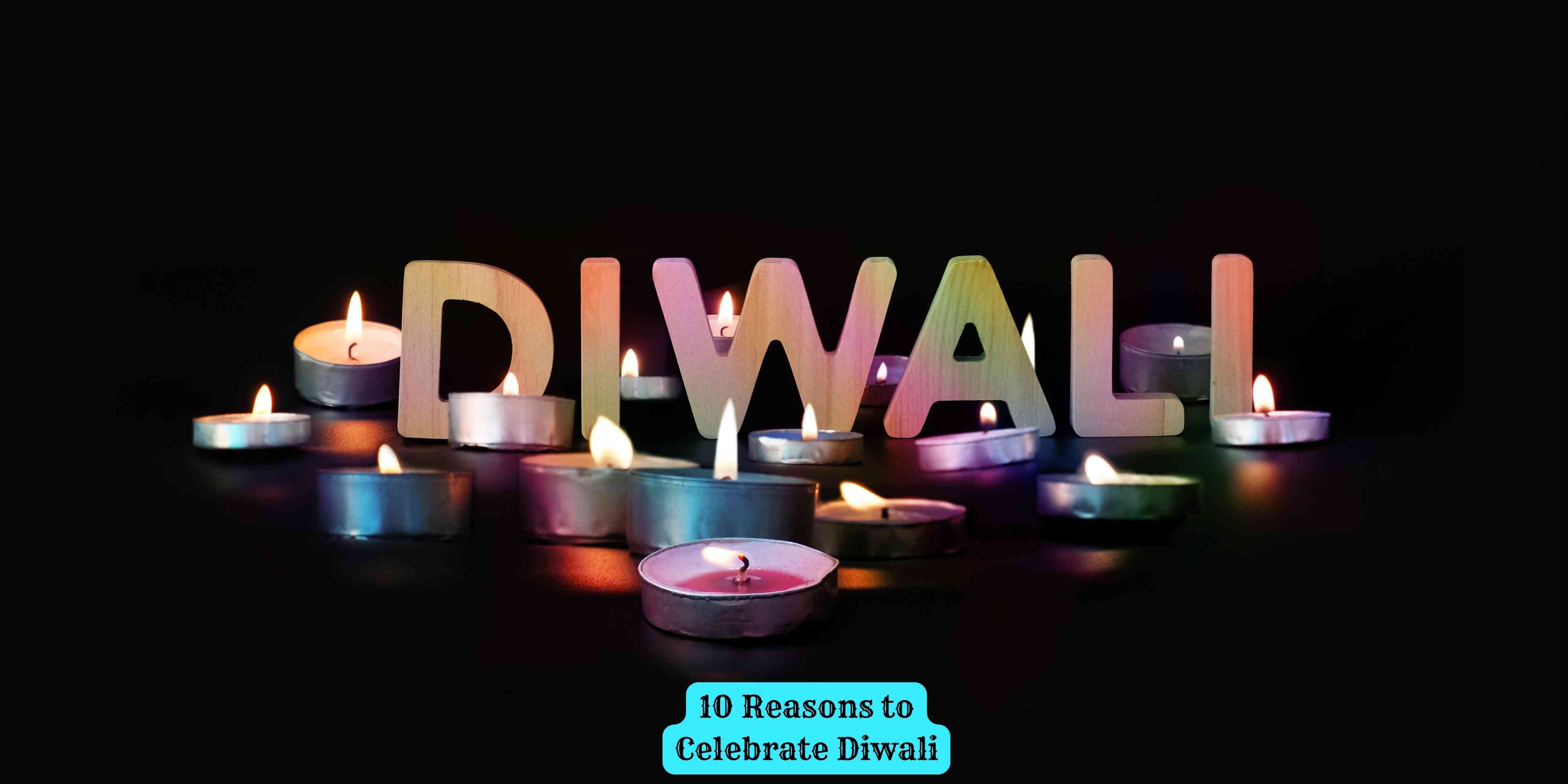 10 Reasons to Celebrate Diwali