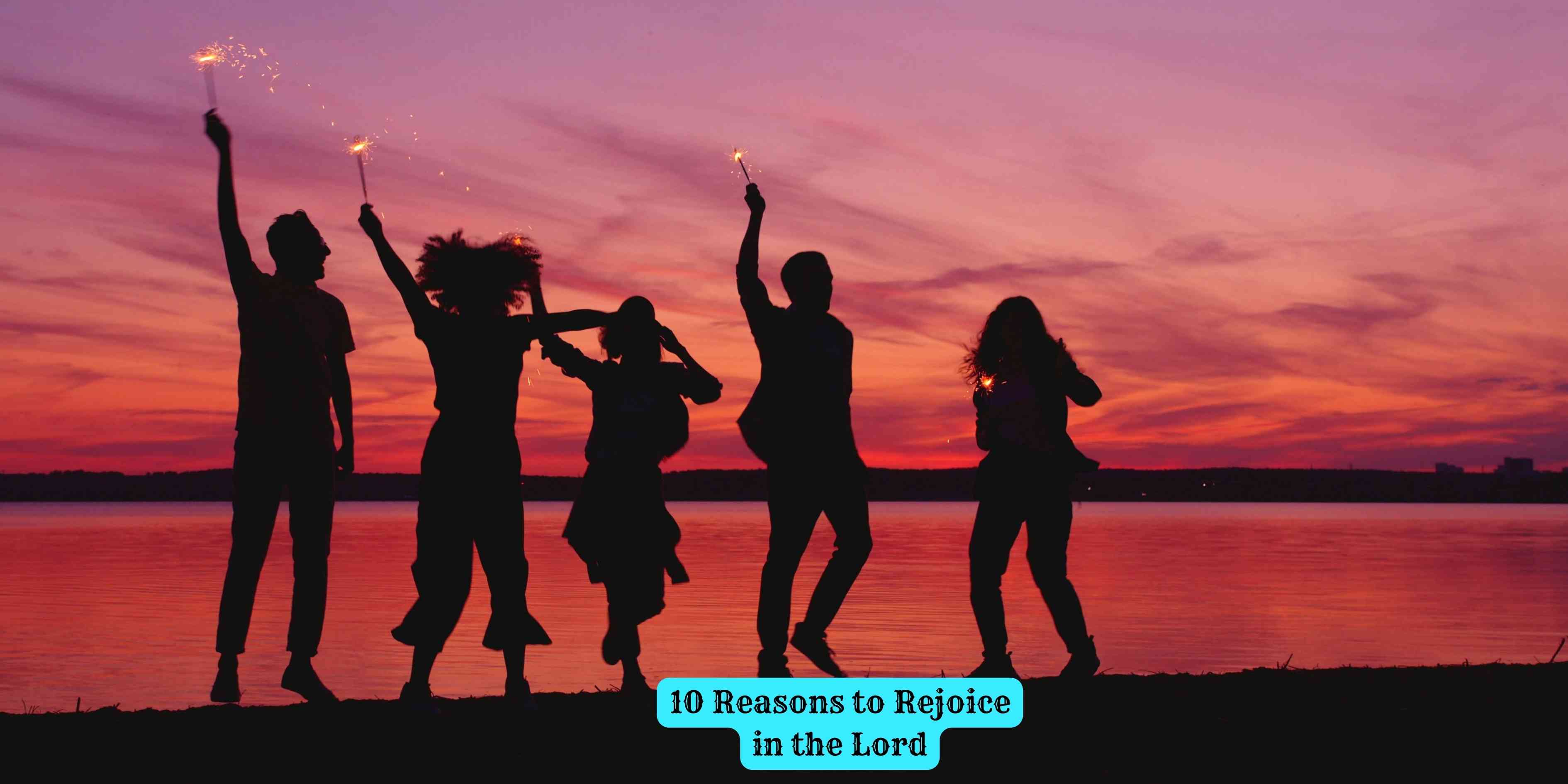 10 Reasons to Rejoice in the Lord