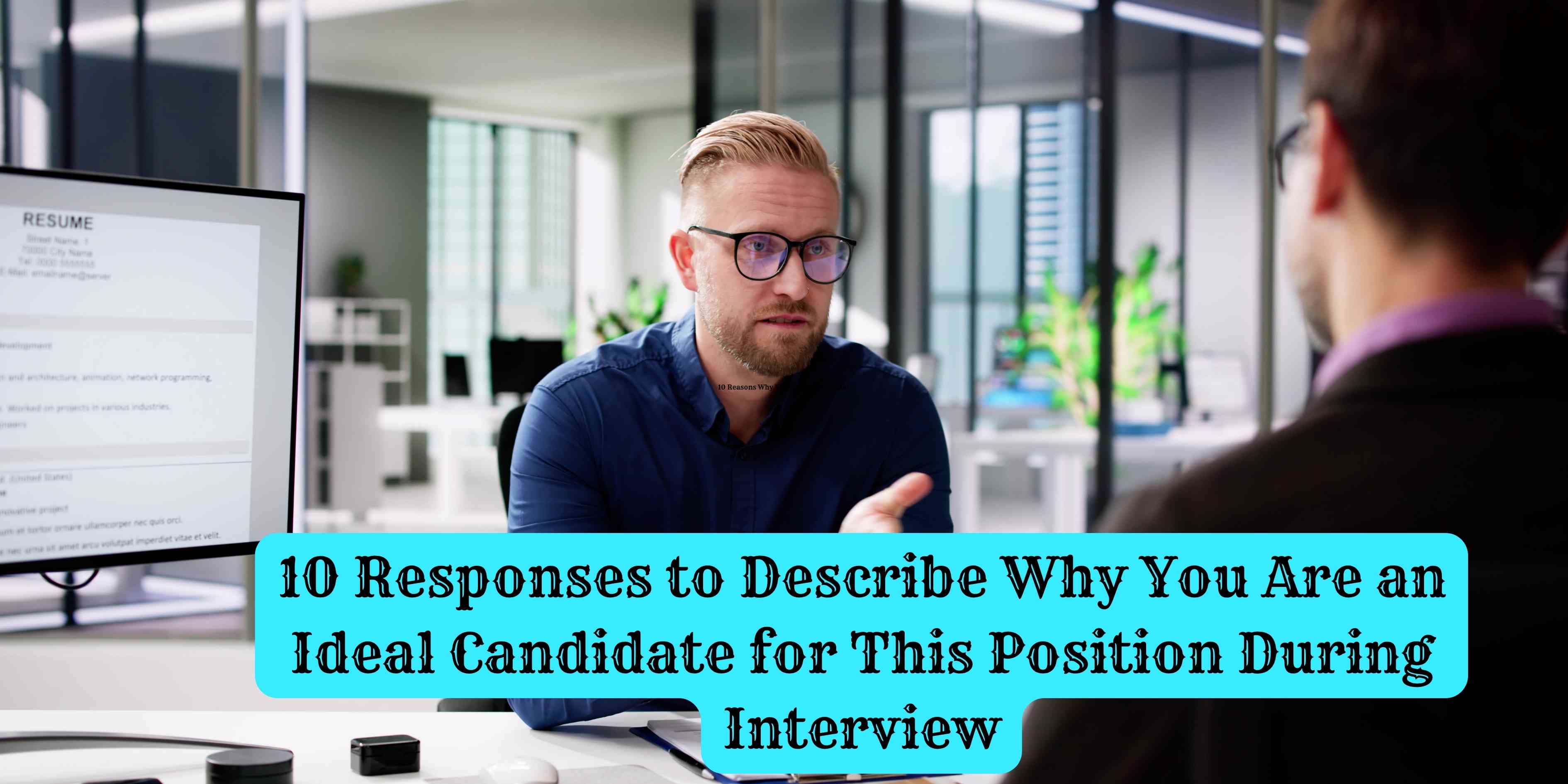 10 Responses to Describe Why You Are an Ideal Candidate for This Position During Interview