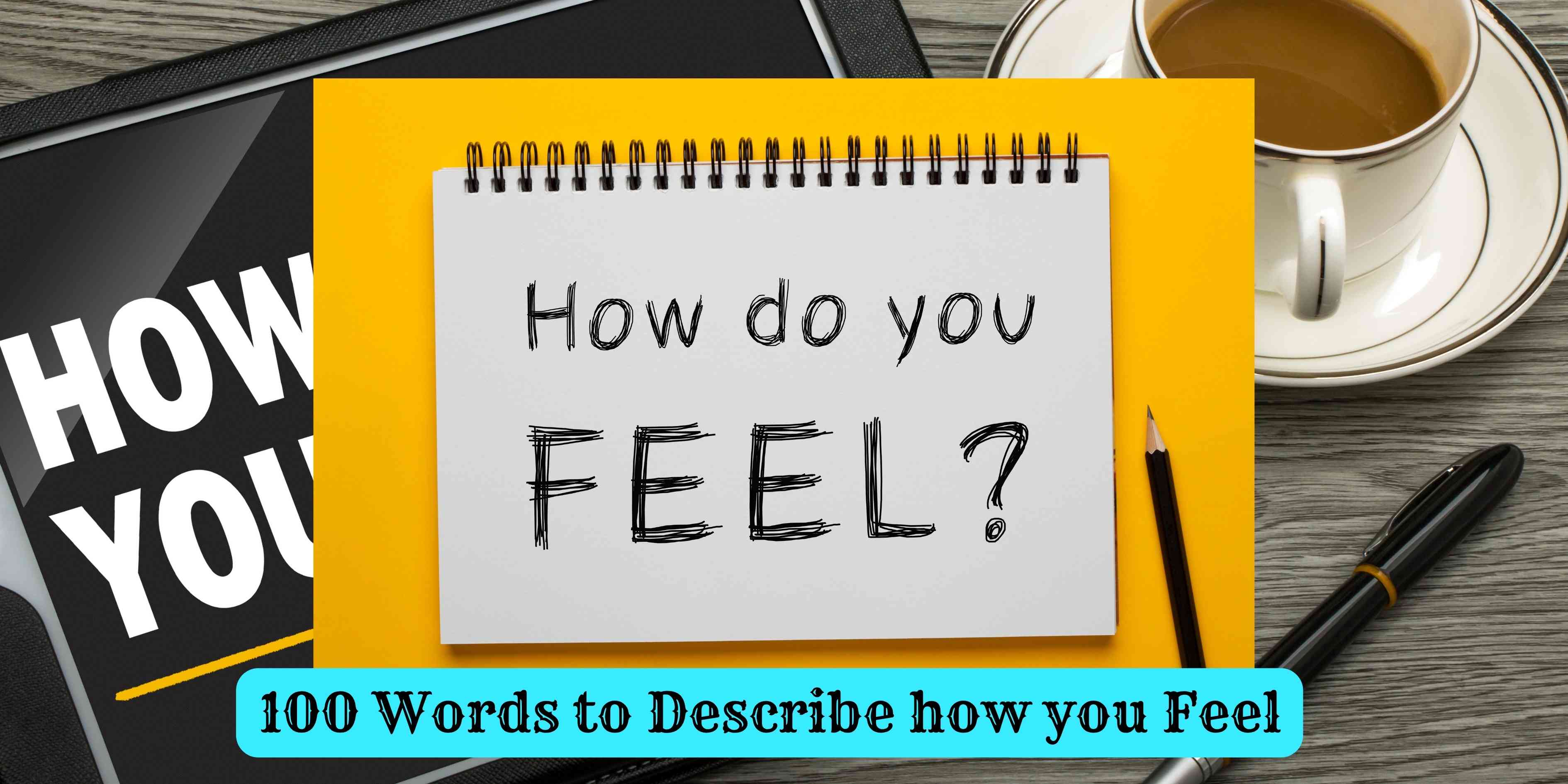 100 Words to Describe how you Feel