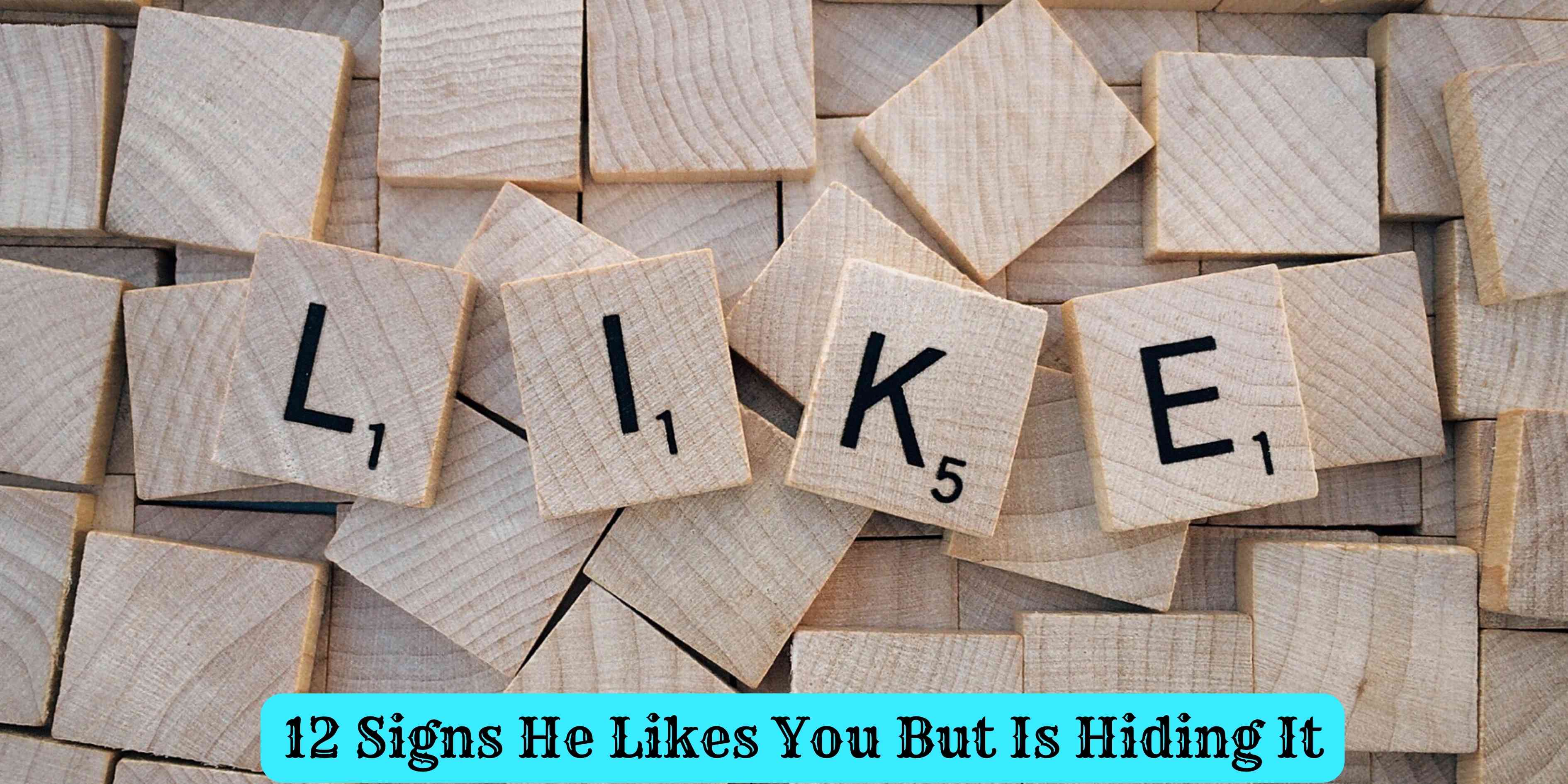 12 Signs He Likes You But Is Hiding It