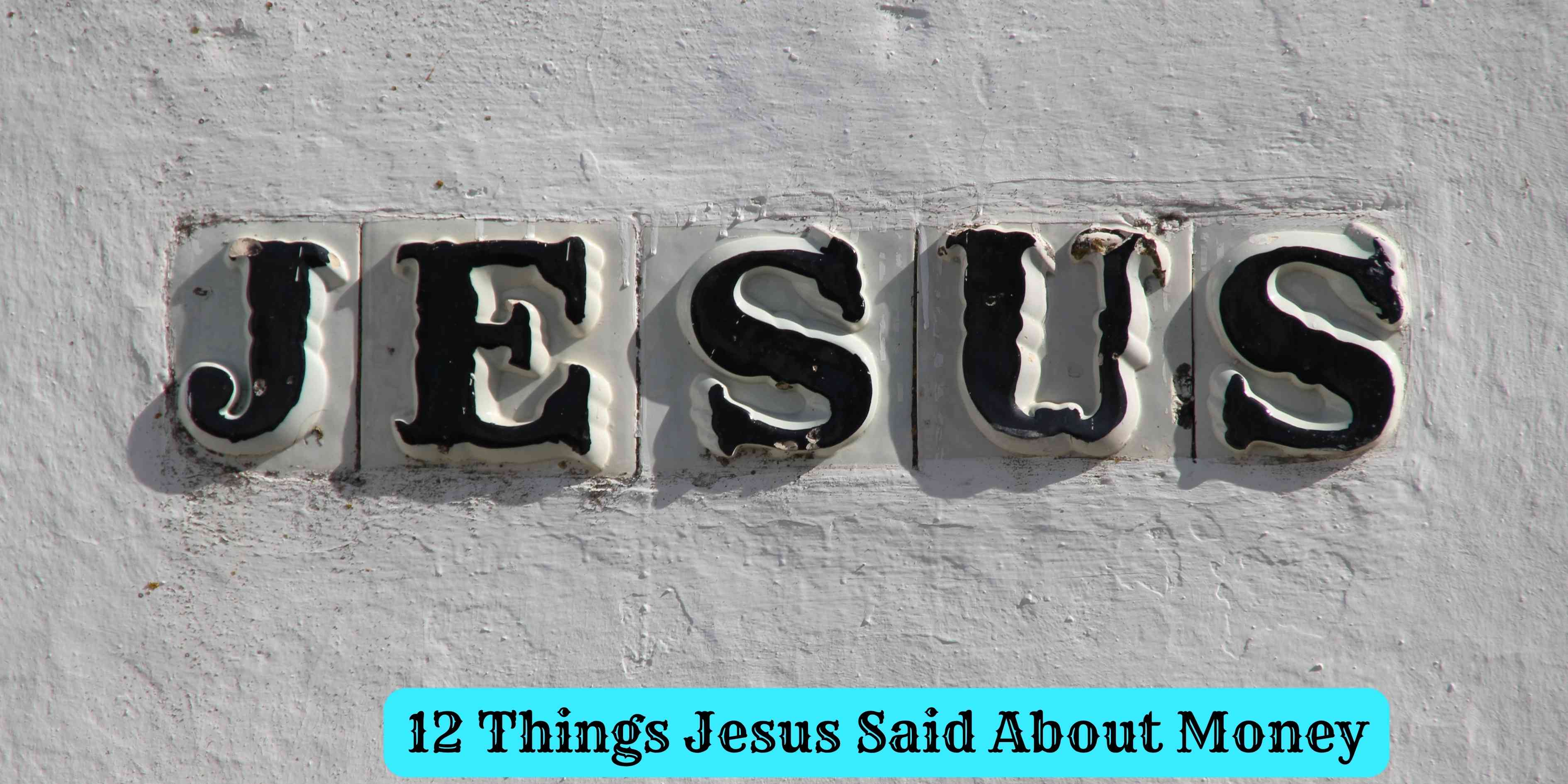 12 Things Jesus Said About Money
