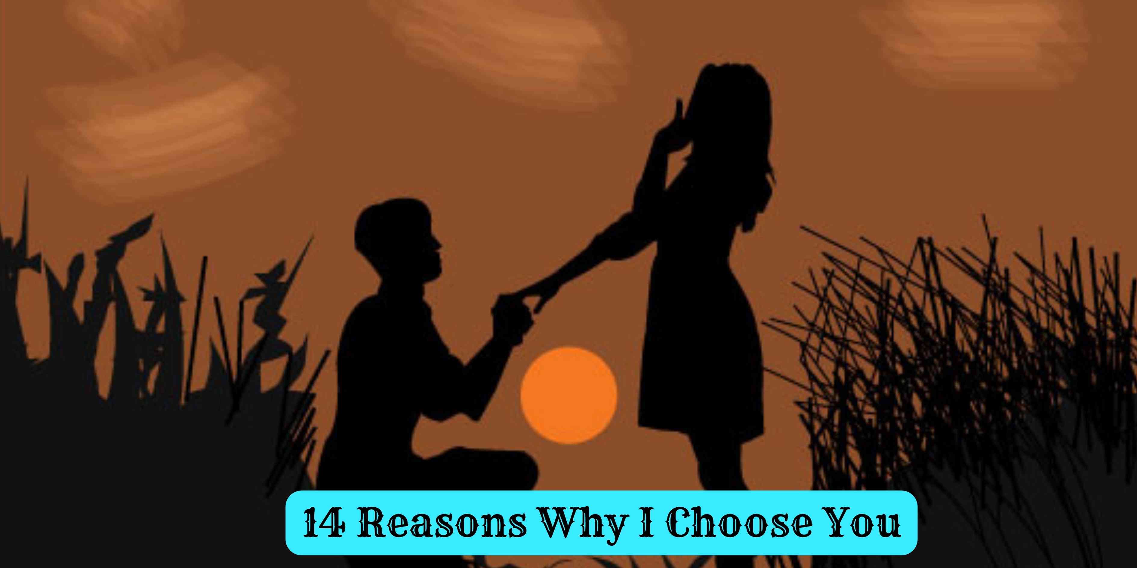 14 Reasons Why I Choose You