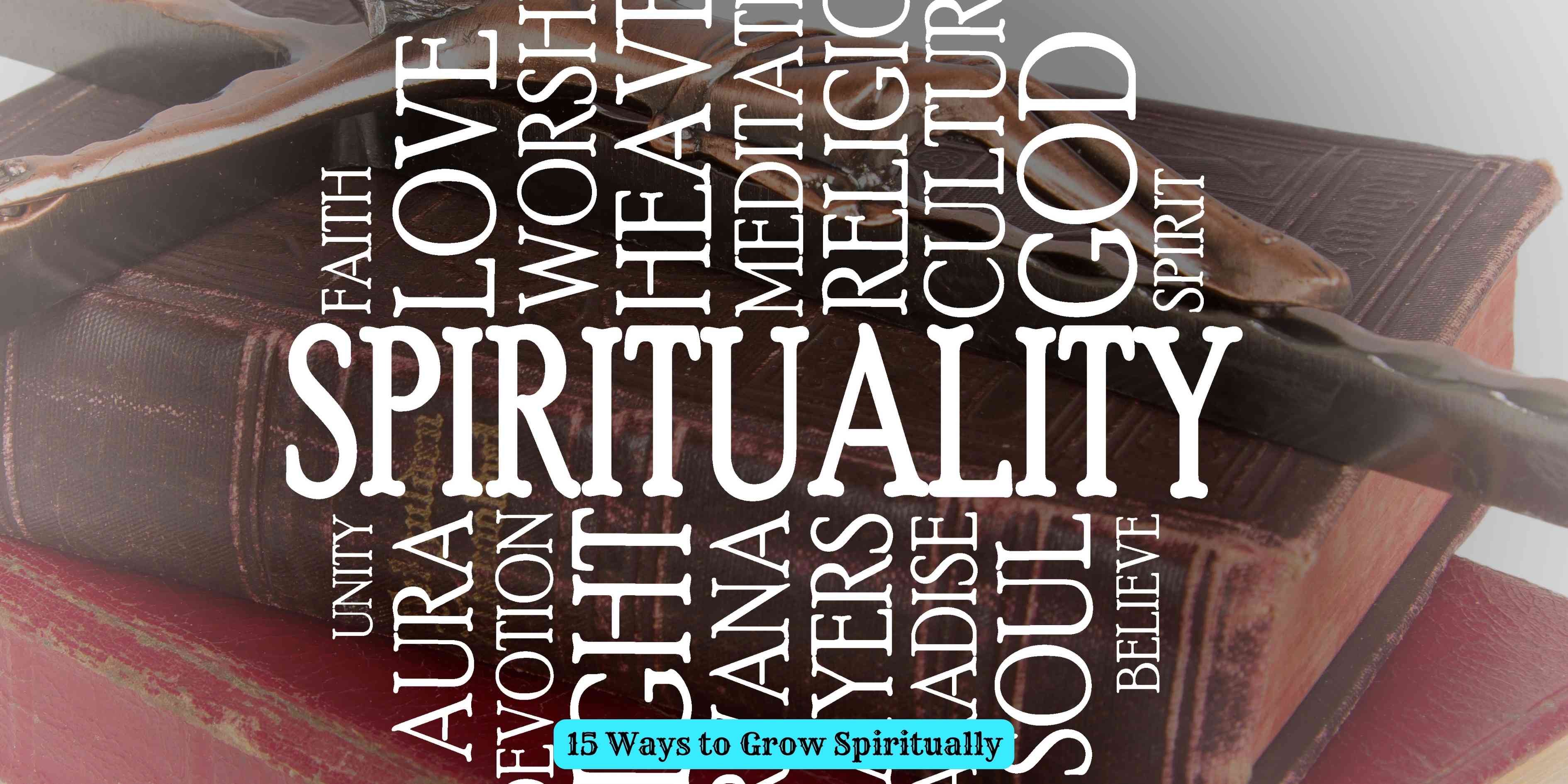 15 Ways to Grow Spiritually