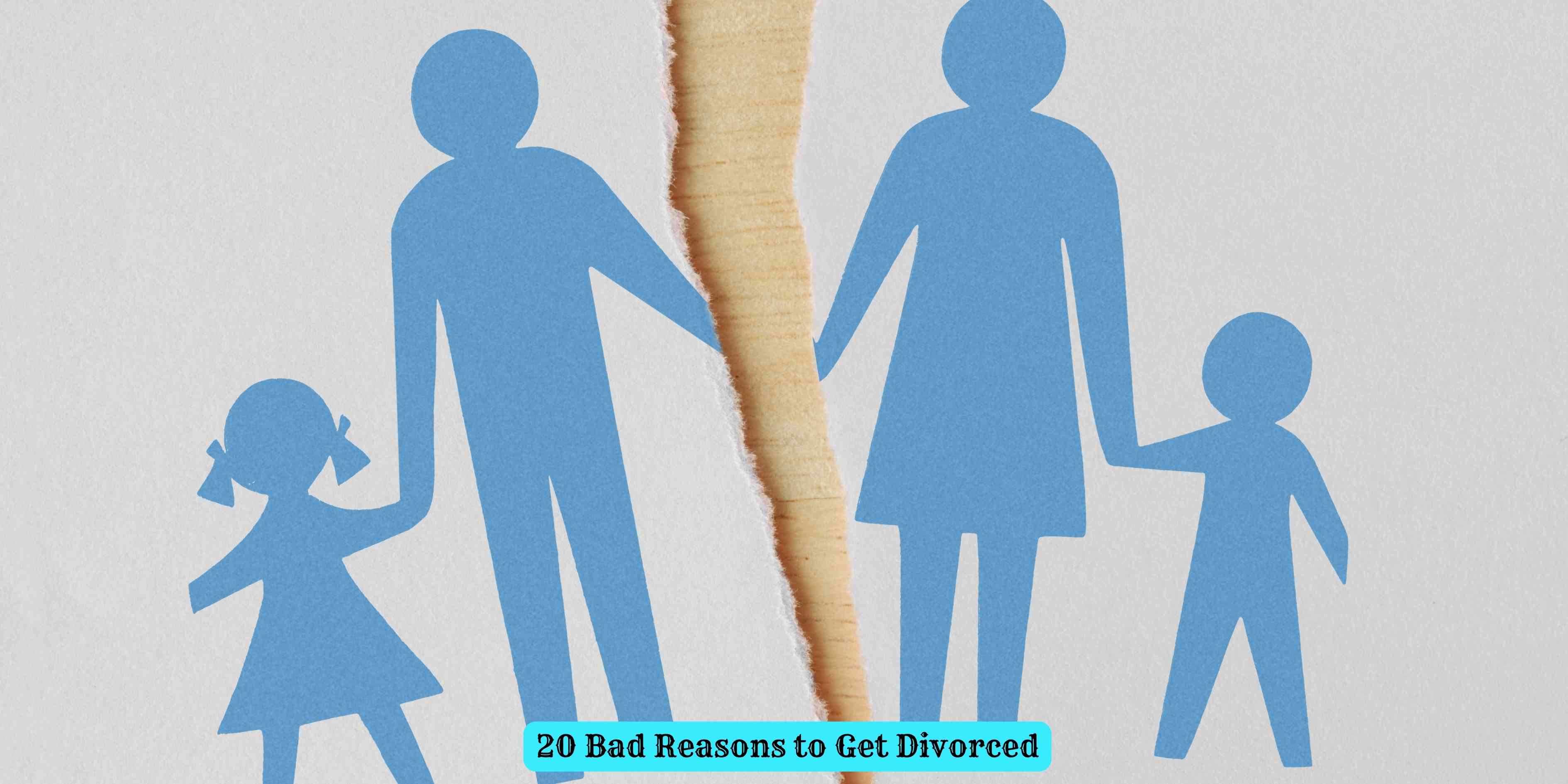 20 Bad Reasons to Get Divorced