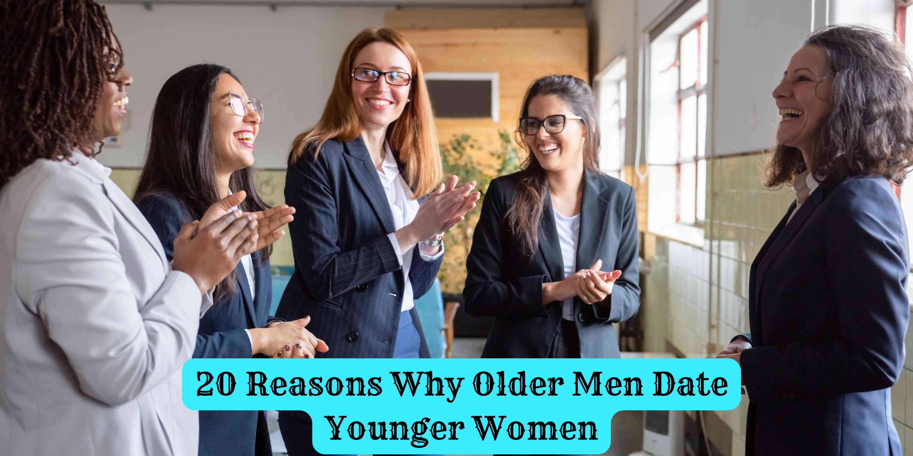 20 Reasons Why Older Men Date Younger Women