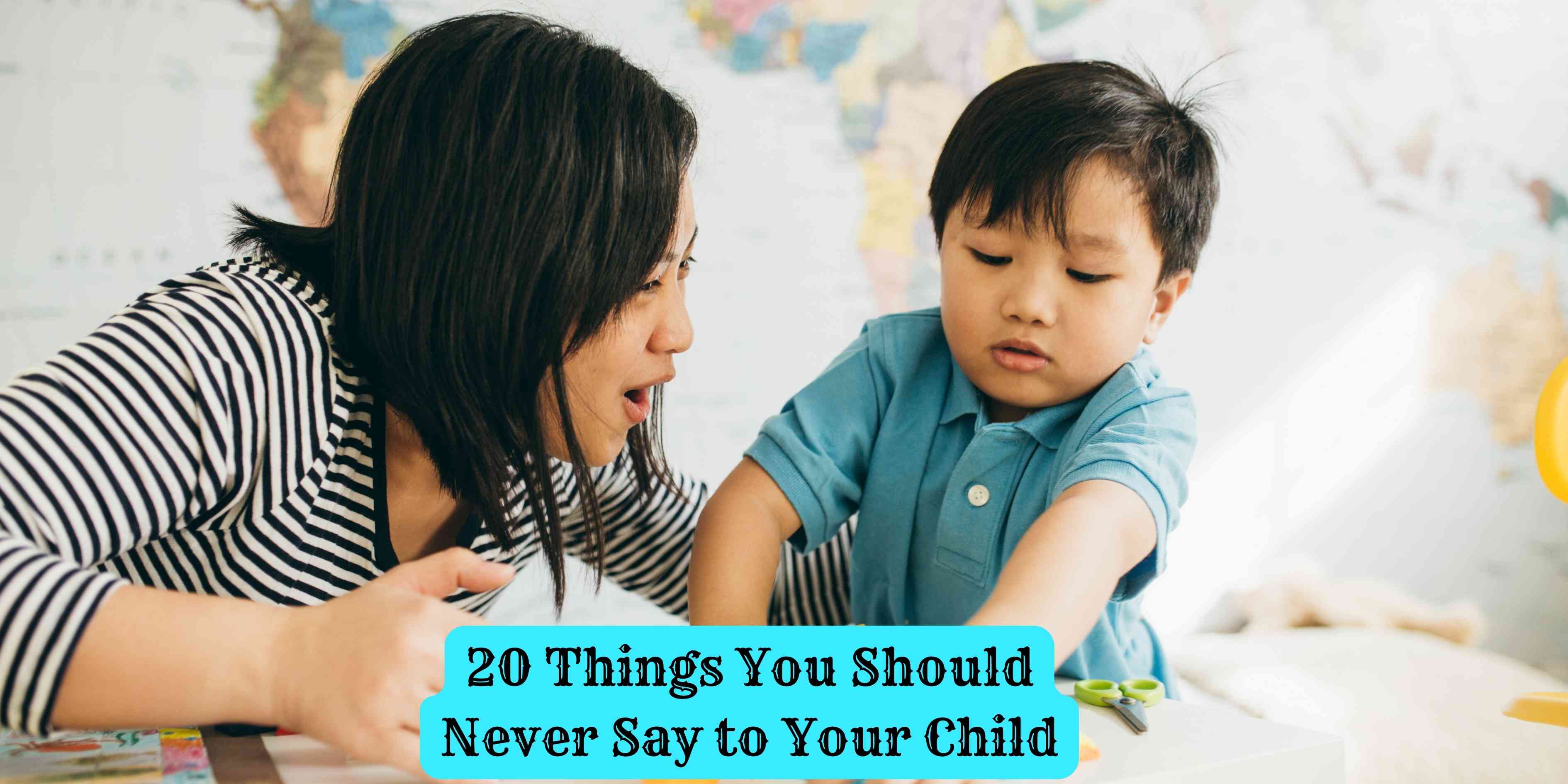 20 Things You Should Never Say to Your Child