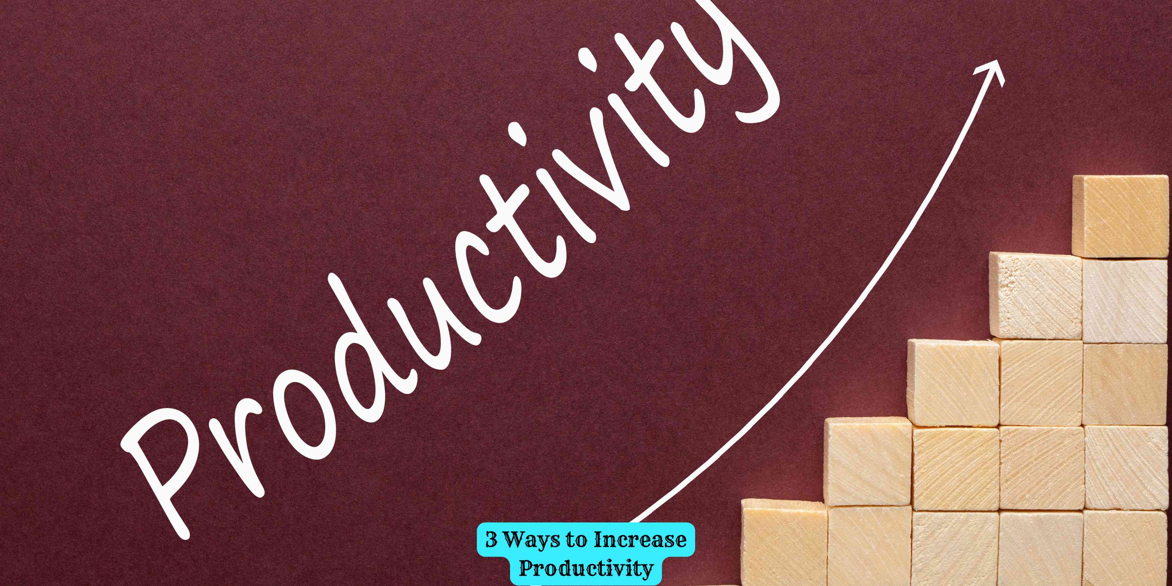3 Ways to Increase Productivity