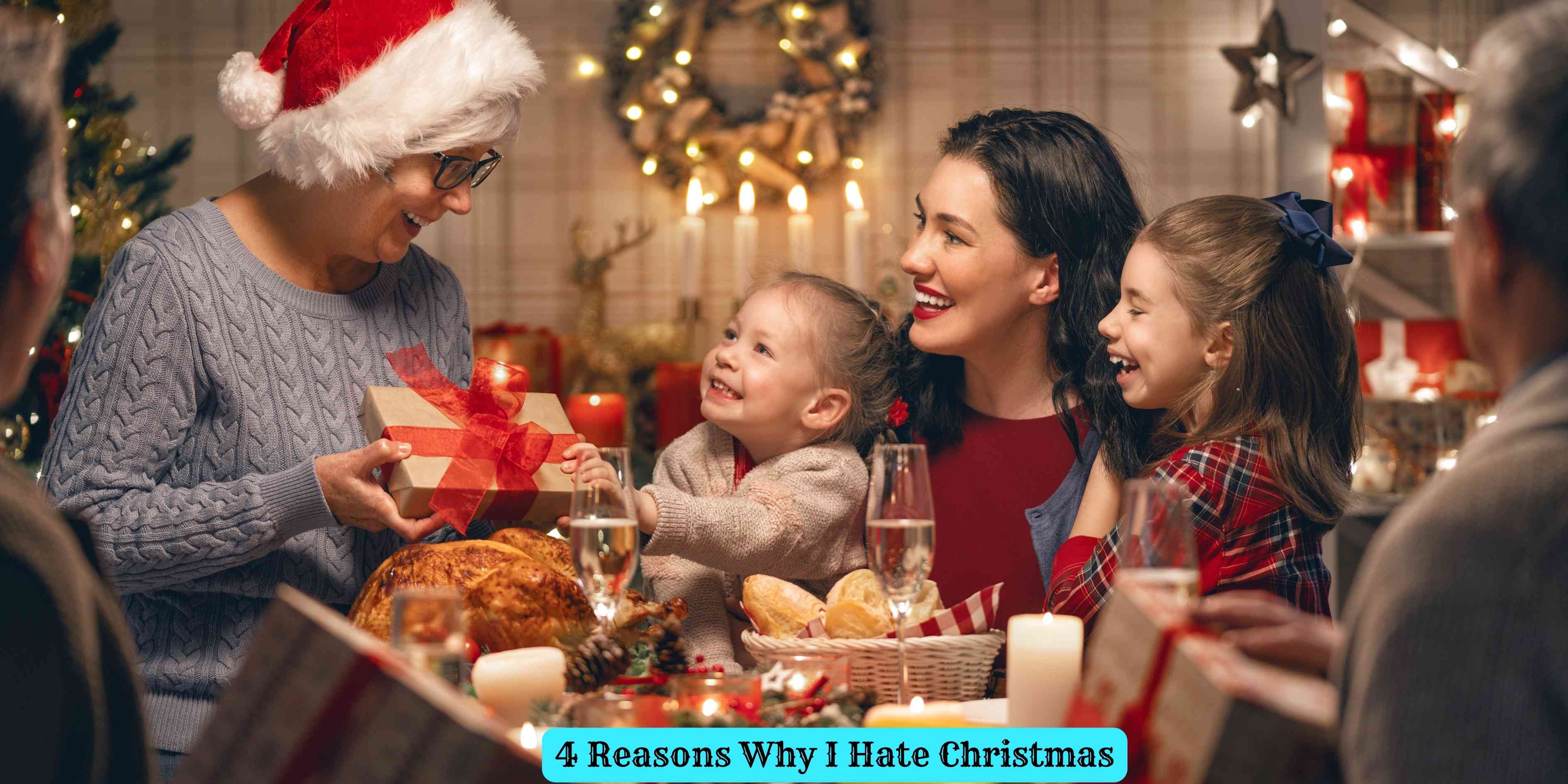 4 Reasons Why I Hate Christmas