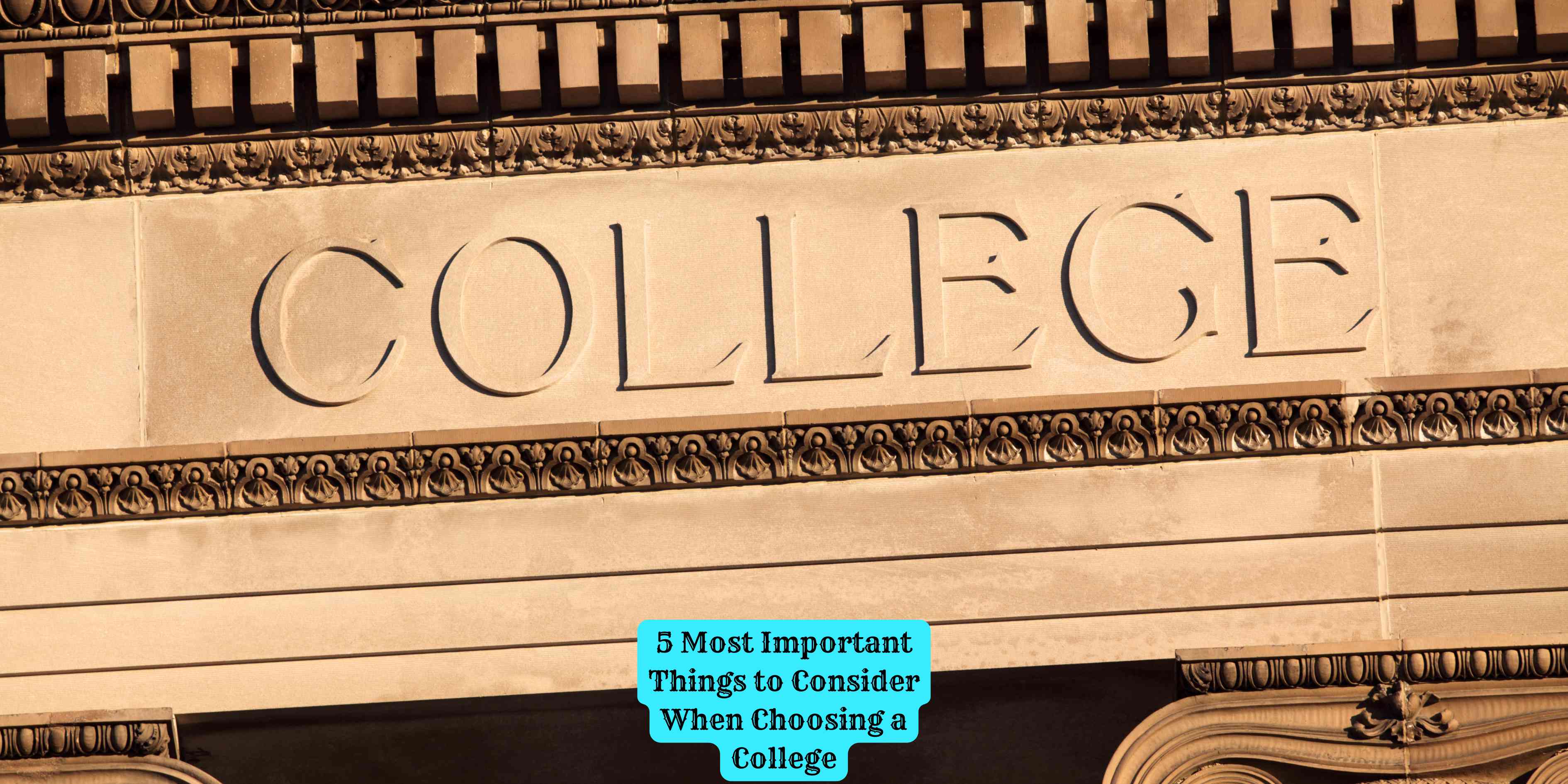 5 Most Important Things to Consider When Choosing a College