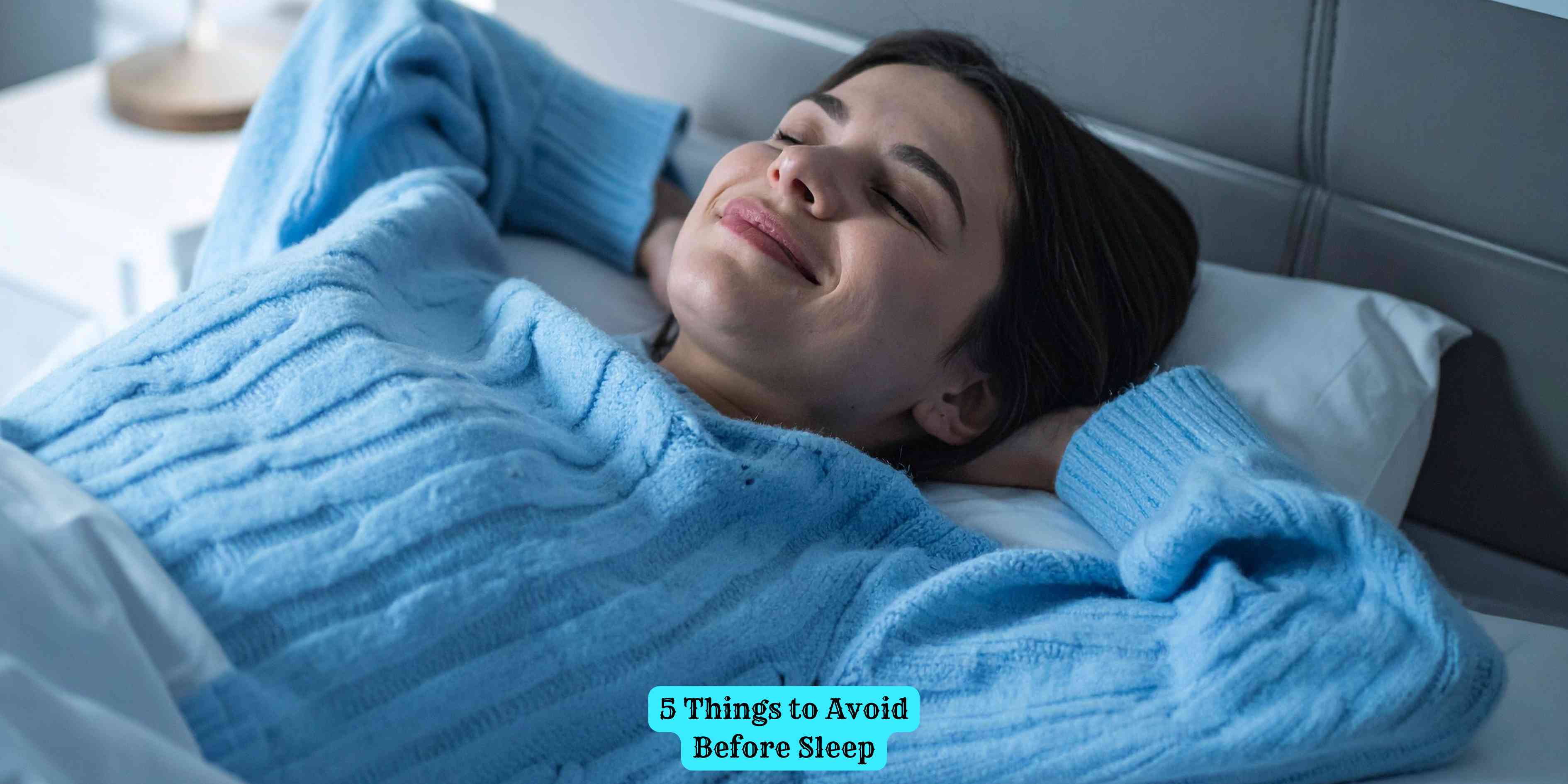 5 Things to Avoid Before Sleep