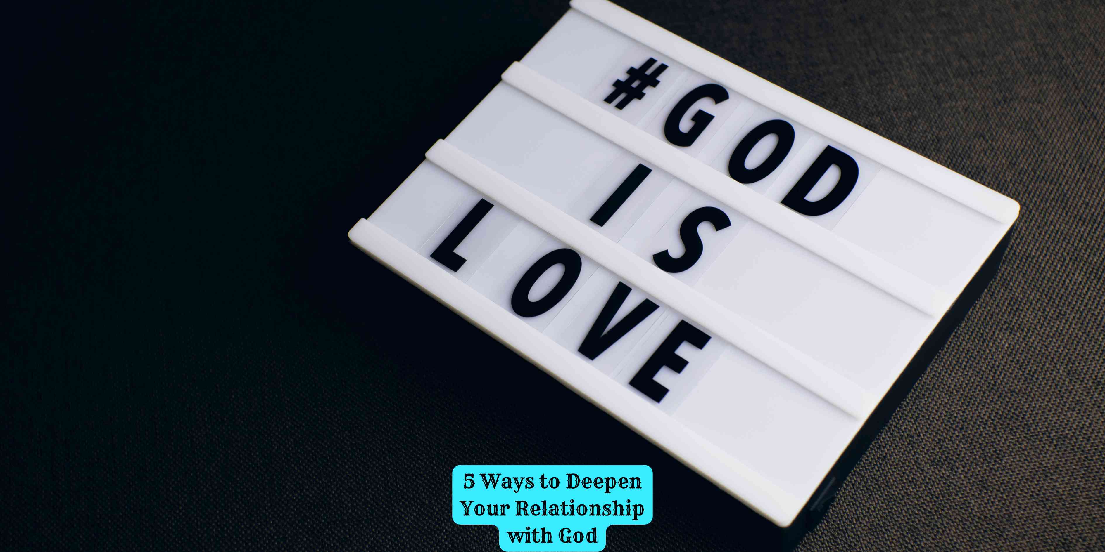 5 Ways to Deepen Your Relationship with God