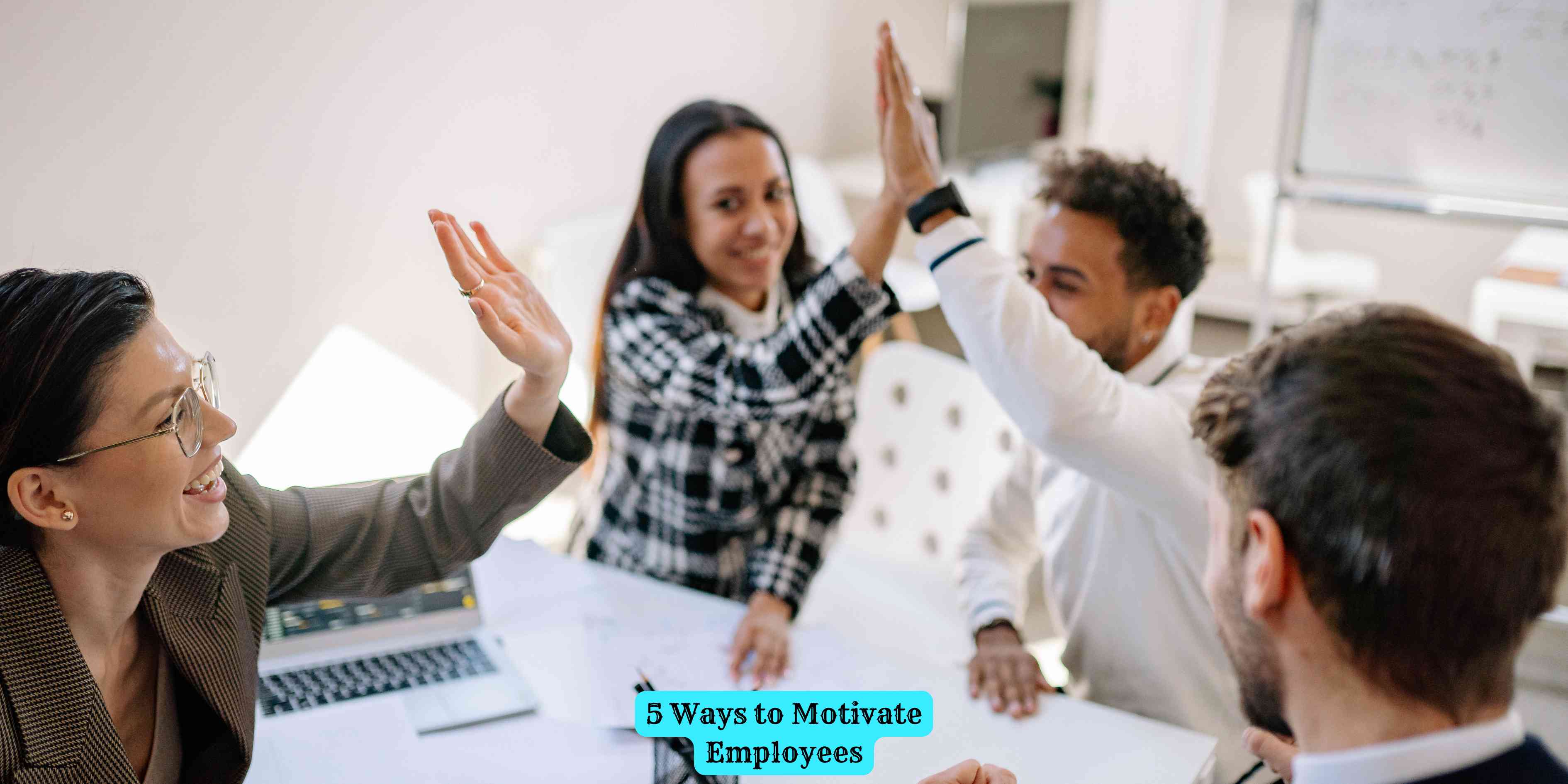 5 Ways to Motivate Employees