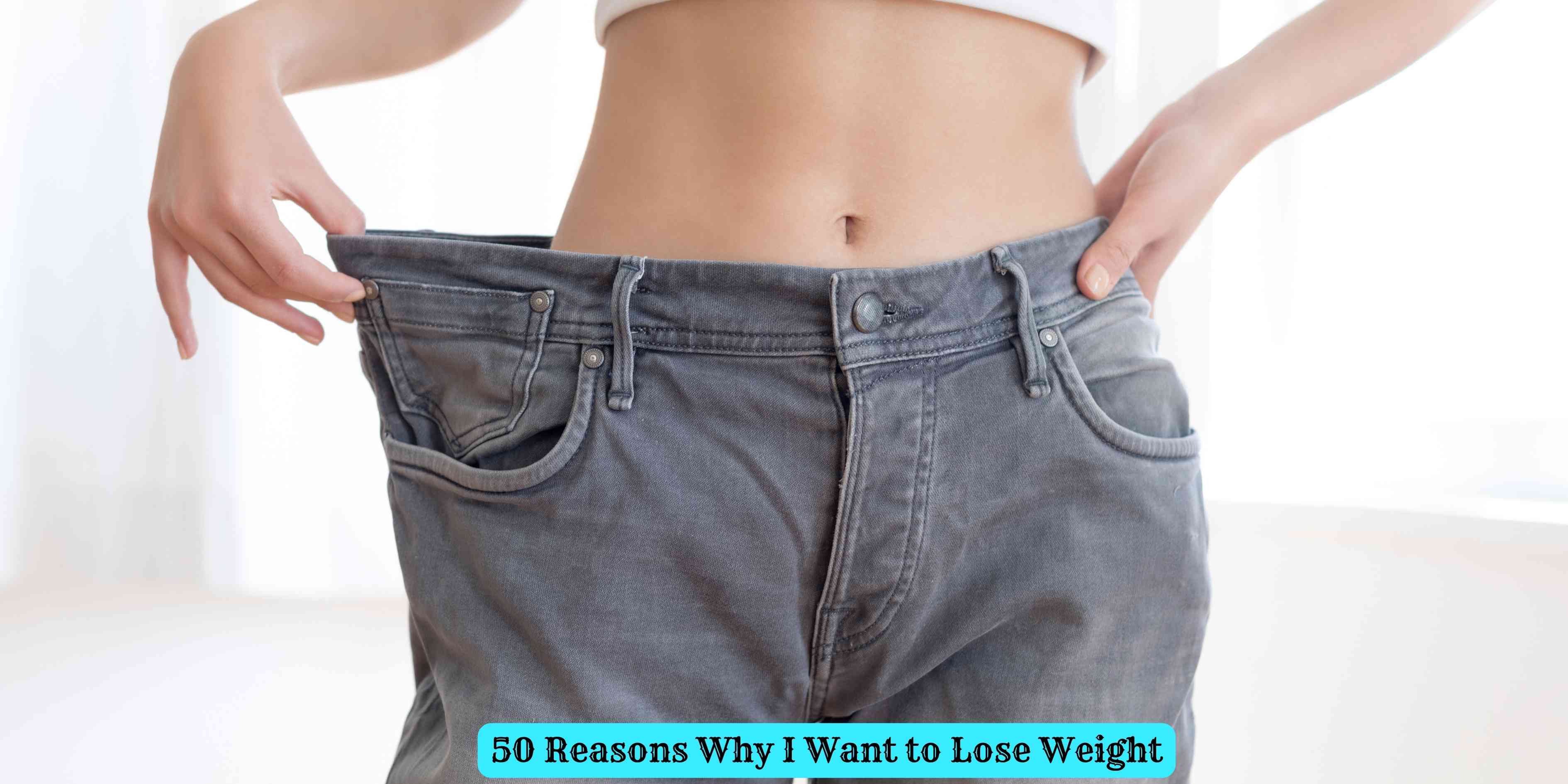 50 Reasons Why I Want to Lose Weight