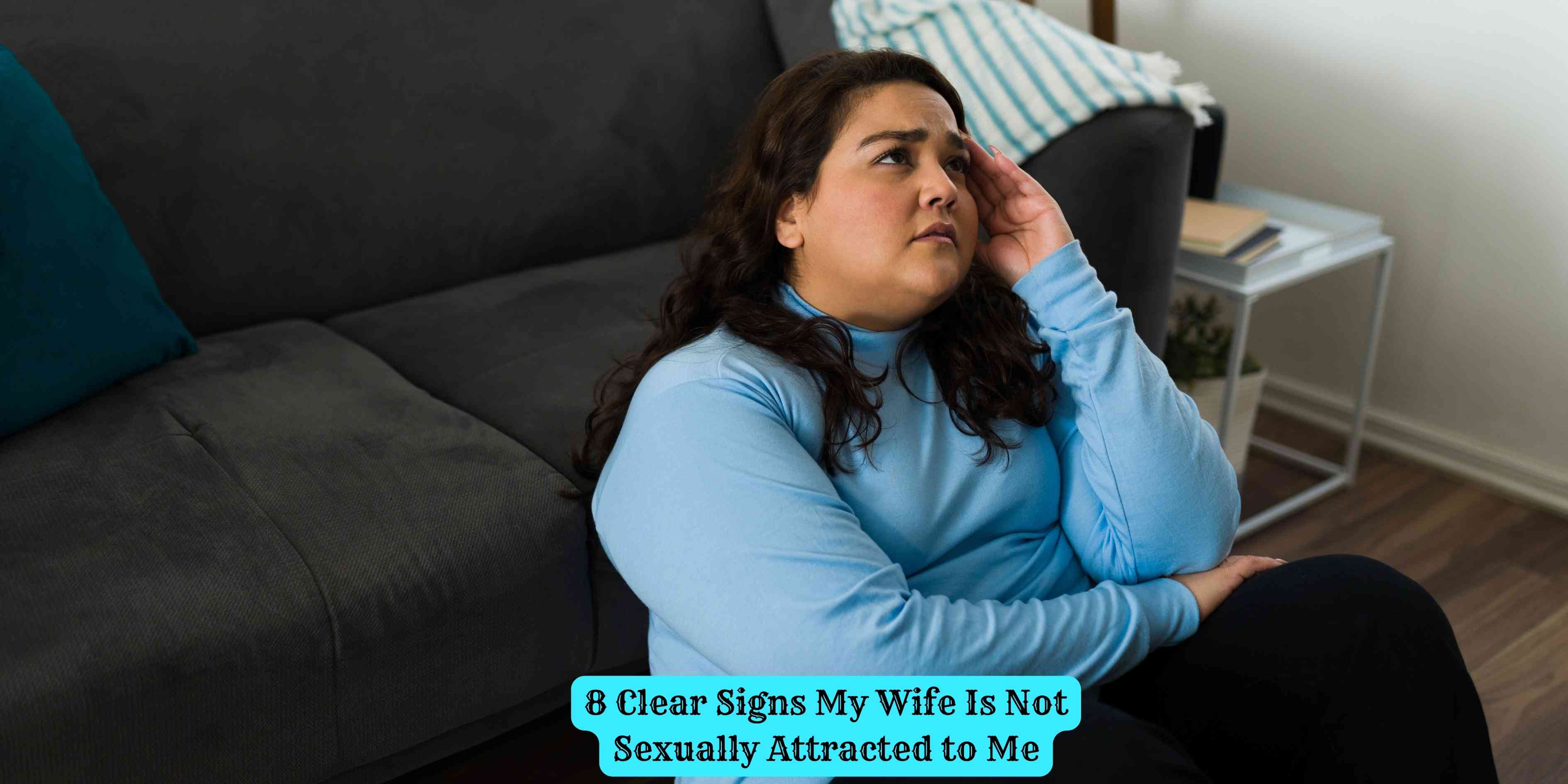 8 Clear Signs My Wife Is Not Sexually Attracted to Me